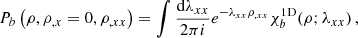 $$ \begin{aligned} P_b\left(\rho ,\rho _{,x}=0,\rho _{,xx}\right)= \int \frac{\mathrm{d}\lambda _{xx}}{2\pi {i}} e^{-\lambda _{xx}\rho _{,xx}} {\chi }^\mathrm{1D}_b(\rho ;\lambda _{xx})\,, \end{aligned} $$