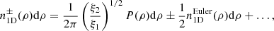 $$ \begin{aligned} n^\pm _{\rm 1D}(\rho )\mathrm{d}\rho =\frac{1}{2\pi }\left(\frac{\xi _2}{\xi _1}\right)^{1/2}P(\rho )\mathrm{d}\rho \pm \frac{1}{2}n^\mathrm{Euler}_{\rm 1D}(\rho )\mathrm{d}\rho +\dots ,\end{aligned} $$
