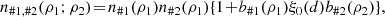 $$ \begin{aligned} n_{\#1,\#2}(\rho _1;\rho _2)&\!=\! n_{\#1}(\rho _1) n_{\#2}(\rho _1)\! \left\{ 1\!+\!b_{\#1}(\rho _1)\xi _0(d)b_{\#2}(\rho _2) \right\} \!, \end{aligned} $$