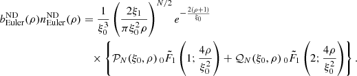 $$ \begin{aligned} b_{\rm Euler}^\mathrm{ND}(\rho ) n_{\rm Euler}^\mathrm{ND}(\rho )&= \frac{1}{\xi _0^3}\left(\frac{2\xi _1}{\pi \xi _0^2 \rho }\right)^{N/2} e^{-\frac{2 (\rho +1)}{\xi _0}} \nonumber \\&\quad \times \left\{ \mathcal{P} _N(\xi _0,\rho ) \, _0{\tilde{F}}_1\left(1;\frac{4 \rho }{\xi _0^2}\right) + \mathcal{Q} _N(\xi _0,\rho ) \, _0{\tilde{F}}_1\left(2;\frac{4 \rho }{\xi _0^2}\right)\right\} . \end{aligned} $$