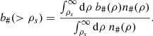 $$ \begin{aligned} b_{\#}(>\rho _s)=\frac{\int _{\rho _s}^\infty \mathrm{d}\rho \ b_{\#}(\rho )n_{\#}(\rho )}{\int _{\rho _s}^\infty \mathrm{d}\rho \ n_{\#}(\rho )}. \end{aligned} $$