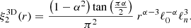 $$ \begin{aligned} \xi _{2}^\mathrm{3D}(r)&=\frac{\left(1-\alpha ^2\right) \tan \left(\frac{\pi \alpha }{2}\right)}{\pi ^2}\ r^{\alpha -3} \ell _{0}^{-\alpha }\ell _{n}^{3} . \end{aligned} $$