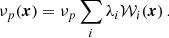 $$ \begin{aligned} \nu _p(\boldsymbol{x})=\nu _p\sum _i\lambda _i\mathcal{W} _i(\boldsymbol{x})\,. \end{aligned} $$