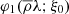 $ \varphi_{1}(\overline{\rho}\lambda;\xi_{0}) $