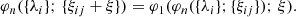 $$ \begin{aligned} \varphi _{n}(\{\lambda _{i}\};\,\{\xi _{ij}+\xi \})=\varphi _{1}(\varphi _{n}(\{\lambda _{i}\};\{\xi _{ij}\});\, \xi ). \end{aligned} $$