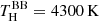 $ T^{\mathrm{BB}}_{\mathrm{H}} = 4300\,\mathrm{K} $
