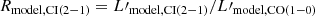 $ R_\mathrm{model,CI(2{-}1)}=L\prime_\mathrm{model,CI(2{-}1)}/L\prime_\mathrm{model,CO(1{-}0)} $