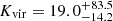 $ K_{\mathrm{vir}}=19.0_{-14.2}^{+83.5} $