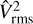 $\hat V_{{\rm{rms }}}^2$