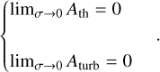 $\left\{ {\matrix{ {{{\lim }_{\sigma \to 0}}{A_{{\rm{th}}}} = 0} \hfill \cr {{{\lim }_{\sigma \to 0}}{A_{{\rm{turb}}}} = 0} \hfill \cr } .} \right.$