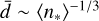 $\bar d\~{\left\langle {{n_*}} \right\rangle ^{ - 1/3}}$