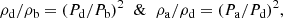$$ \begin{aligned} \rho _{\rm d}/\rho _{\rm b} = (P_{\rm d}/P_{\rm b})^{2} \; \; \& \; \; \rho _{\rm a}/\rho _{\rm d} = (P_{\rm a}/P_{\rm d})^{2}, \end{aligned} $$