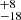 $ ^{+8}_{-18} $