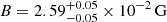 $ B = {2.59}_{-0.05}^{+0.05} \times 10^{-2} \, \mathrm{G} $
