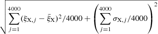 $ \sqrt{\sum_{j = 1}^{4000} (\xi_{\mathrm{X,} j}-\bar{\xi}_{\mathrm{X}})^2/4000+\left(\sum_{j = 1}^{4000} \sigma_{\mathrm{X,} j}/4000\right)^2} $