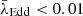$ \bar{\lambda}_{\mathrm{Edd}} < 0.01 $