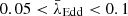 $ 0.05 < \bar{\lambda}_{\mathrm{Edd}} < 0.1 $