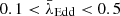 $ 0.1 < \bar{\lambda}_{\mathrm{Edd}} < 0.5 $