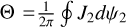 $\Theta {1 \over {2\pi }}\mathop \oint \nolimits^ {J_2}d{\psi _2}$