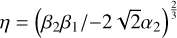 $\eta = {\left( {{\beta _2}{\beta _1}/ - 2\sqrt 2 {\alpha _2}} \right)^{{2 \over 3}}}$