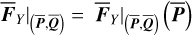 ${\left. {{{\overline F }_Y}} \right|_{(\bar P,\bar Q)}} = {\left. {{{\overline F }_Y}} \right|_{(\bar P,\bar Q)}}(\overline P )$