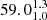 $ 59.0^{1.3}_{1.0} $