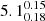 $ 5.1^{0.15}_{0.18} $