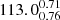 $ 113.0^{0.71}_{0.76} $