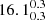 $ 16.1^{0.3}_{0.3} $