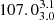 $ 107.0^{3.1}_{3.0} $