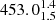 $ 453.0^{1.4}_{1.5} $