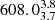 $ 608.0^{3.8}_{3.7} $