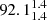 $ 92.1^{1.4}_{1.4} $