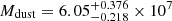 $ M_{\mathrm{dust}}=6.05^{+0.376}_{-0.218}\times 10^7 $
