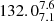 $ 132.0^{7.6}_{7.1} $
