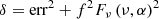 $$ \begin{aligned} \delta&=\mathrm{err}^2+f^2F_\nu \left(\nu ,\alpha \right)^2 \end{aligned} $$