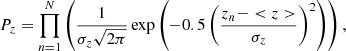 $$ \begin{aligned} P_z = \prod _{n=1}^N\left(\frac{1}{\sigma _z\sqrt{2\pi }}\exp {\left(-0.5 \left(\frac{z_n-<z>}{\sigma _z}\right)^2\right)}\right), \end{aligned} $$