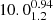 $ 10.0^{0.94}_{1.2} $