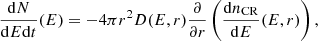 $$ \begin{aligned} \frac{\mathrm{d}N}{\mathrm{d}E\mathrm{d}t}(E)=-4\pi r^2 D(E,r) \frac{\partial }{\partial r} \left(\frac{\mathrm{d}n_{\mathrm{CR}}}{\mathrm{d}E}(E,r)\right), \end{aligned} $$