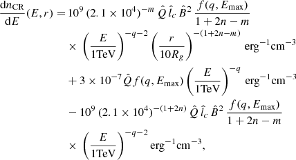 $$ \begin{aligned} \begin{aligned} \frac{\mathrm{d}n_{\mathrm{CR}}}{\mathrm{d}E}(E,r)=&\, 10^{9} \,(2.1\times 10^4)^{-m}\, \hat{Q} \, \hat{l}_c \, \hat{B}^{2}\, \frac{f(q,E_{\mathrm{max}})}{1+2n-m} \\&\times \, \left(\frac{E}{1 \mathrm{TeV}}\right)^{-q-2}\left(\frac{r}{10 R_g}\right)^{-(1+2n-m)}\, \mathrm{erg}^{-1}\mathrm{cm}^{-3}\\&+3\times 10^{-7}\hat{Q}f(q,E_{\mathrm{max}})\left(\frac{E}{1 \mathrm{TeV}}\right)^{-q}\,\mathrm{erg}^{-1}\mathrm{cm}^{-3}\\&-10^{9} \,(2.1\times 10^4)^{-(1+2n)}\, \hat{Q} \, \hat{l}_c \, \hat{B}^{2}\, \frac{f(q,E_{\mathrm{max}})}{1+2n-m} \\&\times \, \left(\frac{E}{1 \mathrm{TeV}}\right)^{-q-2} \mathrm{erg}^{-1}\mathrm{cm}^{-3}, \end{aligned} \end{aligned} $$
