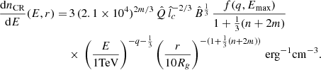 $$ \begin{aligned} \begin{aligned} \frac{\mathrm{d}n_{\mathrm{CR}}}{\mathrm{d}E}(E,r)=&\,3 \, (2.1\times 10^4)^{2m/3}\,\hat{Q} \, \hat{l}_c^{-2/3}\,\hat{B}^{\frac{1}{3}} \,\frac{f(q,E_{\mathrm{max}})}{1+\frac{1}{3}(n+2m)}\\&\times \, \left(\frac{E}{1 \mathrm{TeV}}\right)^{-q-\frac{1}{3}} \left(\frac{r}{10 R_g}\right)^{-(1+\frac{1}{3}(n+2m))} \,\mathrm{erg}^{-1}\mathrm{cm}^{-3} . \end{aligned} \end{aligned} $$