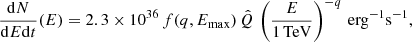 $$ \begin{aligned} \frac{\mathrm{d}N}{\mathrm{d}E\mathrm{d}t}(E) = 2.3\times 10^{36} \, f(q,E_{\mathrm{max}}) \,\hat{Q} \, \left(\frac{E}{1\, \mathrm{TeV}}\right)^{-q} \, \mathrm{erg}^{-1}\mathrm{s}^{-1} \mathrm{,} \end{aligned} $$