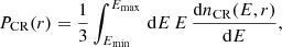 $$ \begin{aligned} P_{\mathrm{CR}}(r)=\frac{1}{3} \int _{E_{\rm min}}^{E_{\mathrm{max}}}\, \mathrm{d}E\,E \, \frac{\mathrm{d}n_{\mathrm{CR}}(E,r)}{\mathrm{d}E}, \end{aligned} $$