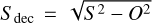 ${S_{{\rm{dec}}}} = \sqrt {{S^2} - {O^2}} $