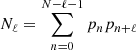 $$ \begin{aligned} N_\ell =\sum _{n=0}^{N-\ell -1} p_np_{n+\ell } \end{aligned} $$