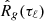 $ {\hat{R}}_g(\tau_\ell) $