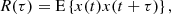 $$ \begin{aligned} R(\tau ) = \mathrm{E}\left\{ x(t)x(t+\tau )\right\} , \end{aligned} $$