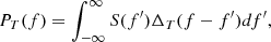 $$ \begin{aligned} P_T(f)=\int _{-\infty }^\infty S(f^\prime )\Delta _T(f-f^\prime )df^\prime , \end{aligned} $$
