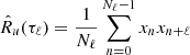 $$ \begin{aligned} {\hat{R}}_u(\tau _\ell )=\frac{1}{N_\ell }\sum _{n=0}^{N_\ell -1}x_nx_{n+\ell } \end{aligned} $$