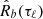 $ \hat R_b(\tau_\ell) $
